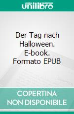 Der Tag nach Halloween. E-book. Formato EPUB ebook