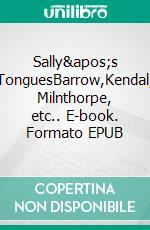 Sally's TonguesBarrow,Kendal, Milnthorpe, etc.. E-book. Formato EPUB ebook