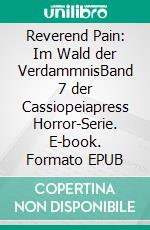 Reverend Pain: Im Wald der VerdammnisBand 7 der Cassiopeiapress Horror-Serie. E-book. Formato EPUB ebook