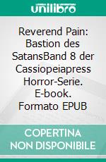 Reverend Pain: Bastion des SatansBand 8 der Cassiopeiapress Horror-Serie. E-book. Formato EPUB ebook