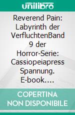 Reverend Pain: Labyrinth der VerfluchtenBand 9 der Horror-Serie: Cassiopeiapress Spannung. E-book. Formato EPUB ebook