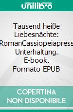 Tausend heiße Liebesnächte: RomanCassiopeiapress Unterhaltung. E-book. Formato EPUB ebook