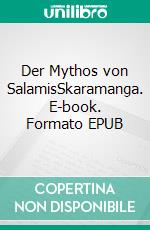 Der Mythos von SalamisSkaramanga. E-book. Formato EPUB ebook