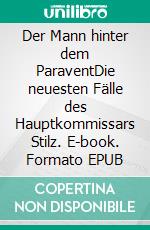 Der Mann hinter dem ParaventDie neuesten Fälle des Hauptkommissars Stilz. E-book. Formato EPUB ebook