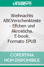 Weihnachts ABCVerschenktexte - Elfchen und Akrosticha. E-book. Formato EPUB ebook
