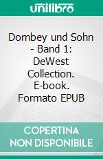 Dombey und Sohn - Band 1: DeWest Collection. E-book. Formato EPUB ebook