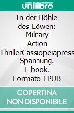 In der Höhle des Löwen: Military Action ThrillerCassiopeiapress Spannung. E-book. Formato EPUB ebook