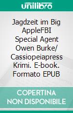 Jagdzeit im Big AppleFBI Special Agent Owen Burke/ Cassiopeiapress Krimi. E-book. Formato EPUB ebook