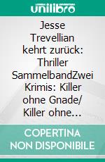 Jesse Trevellian kehrt zurück: Thriller SammelbandZwei Krimis: Killer ohne Gnade/ Killer ohne Skrupel: Cassiopeiapress Spannung. E-book. Formato EPUB ebook