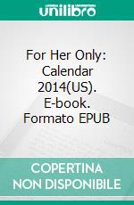 For Her Only: Calendar 2014(US). E-book. Formato EPUB ebook
