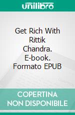 Get Rich With Rittik Chandra. E-book. Formato EPUB ebook