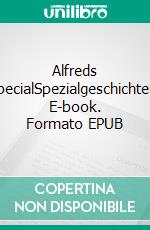Alfreds SpecialSpezialgeschichten. E-book. Formato EPUB ebook