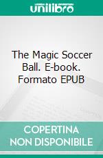 The Magic Soccer Ball. E-book. Formato EPUB ebook