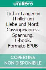 Tod in TangerEin Thriller um Liebe und Mord: Cassiopeiapress Spannung. E-book. Formato EPUB ebook