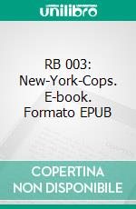 RB 003: New-York-Cops. E-book. Formato EPUB ebook