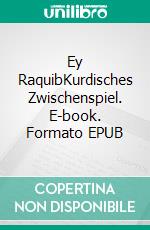 Ey RaquibKurdisches Zwischenspiel. E-book. Formato EPUB ebook