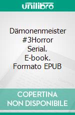 Dämonenmeister #3Horror Serial. E-book. Formato EPUB ebook
