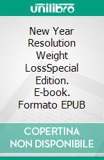 New Year Resolution Weight LossSpecial Edition. E-book. Formato EPUB ebook