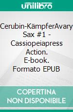 Cerubin-KämpferAvary Sax #1 - Cassiopeiapress Action. E-book. Formato EPUB ebook