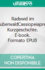 Radswid im ZauberwaldCassiopeiapress Kurzgeschichte. E-book. Formato EPUB ebook