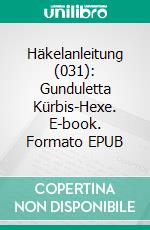 Häkelanleitung (031): Gunduletta Kürbis-Hexe. E-book. Formato EPUB ebook