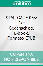 STAR GATE 055: Der Gegenschlag. E-book. Formato EPUB ebook