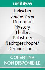 Indischer ZauberZwei Romantic Mystery Thriller: Palast der Nachtgeschöpfe/ Der indische Fluch: Cassiopeiapress. E-book. Formato EPUB ebook