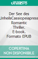 Der See des UnheilsCassiopeiapress Romantic Thriller. E-book. Formato EPUB ebook