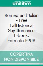 Romeo and Julian - Free FallHistorical Gay Romance. E-book. Formato EPUB ebook