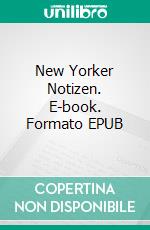 New Yorker Notizen. E-book. Formato EPUB ebook