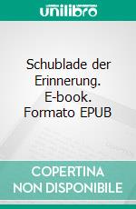Schublade der Erinnerung. E-book. Formato EPUB ebook