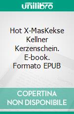 Hot X-MasKekse   Kellner   Kerzenschein. E-book. Formato EPUB ebook