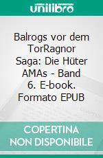 Balrogs vor dem TorRagnor Saga: Die Hüter AMAs - Band 6. E-book. Formato EPUB ebook