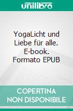 YogaLicht und Liebe für alle. E-book. Formato EPUB ebook