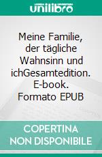 Meine Familie, der tägliche Wahnsinn und ichGesamtedition. E-book. Formato EPUB ebook