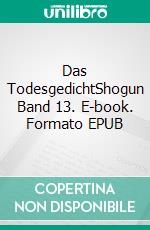 Das TodesgedichtShogun Band 13. E-book. Formato EPUB ebook