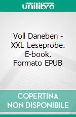 Voll Daneben - XXL Leseprobe. E-book. Formato EPUB ebook