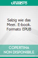 Salzig wie das Meer. E-book. Formato EPUB ebook