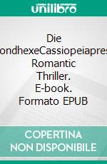 Die MondhexeCassiopeiapress Romantic Thriller. E-book. Formato EPUB ebook