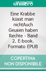Eine Krabbe küsst man nichtAuch Geusen haben Rechte - Band 2. E-book. Formato EPUB ebook