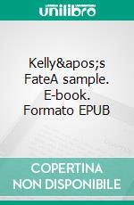 Kelly's FateA sample. E-book. Formato EPUB ebook