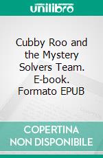 Cubby Roo and the Mystery Solvers Team. E-book. Formato EPUB ebook