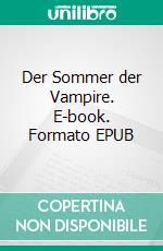 Der Sommer der Vampire. E-book. Formato EPUB ebook