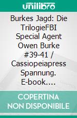 Burkes Jagd: Die TrilogieFBI Special Agent Owen Burke #39-41 / Cassiopeiapress Spannung. E-book. Formato EPUB ebook