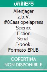 Alienjäger z.b.V. #8Cassiopeiapress Science Fiction Serial. E-book. Formato EPUB ebook