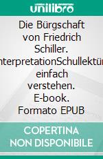 Die Bürgschaft von Friedrich Schiller. InterpretationSchullektüre einfach verstehen. E-book. Formato EPUB ebook