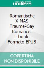 Romantische X-MAS Träume²Gay Romance. E-book. Formato EPUB ebook