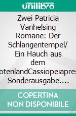 Zwei Patricia Vanhelsing Romane: Der Schlangentempel/ Ein Hauch aus dem TotenlandCassiopeiapress Sonderausgabe. E-book. Formato EPUB ebook