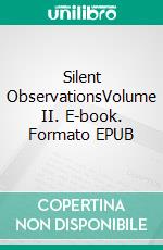 Silent ObservationsVolume II. E-book. Formato EPUB ebook
