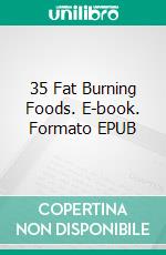 35 Fat Burning Foods. E-book. Formato EPUB ebook